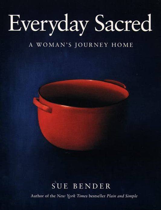 Everyday Sacred: A Womans Journey Home [Paperback] Bender, Sue