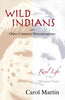 Wild Indians And Other Common Misconceptions: A Real Life on the Mission Field [Paperback] Martin, Carol