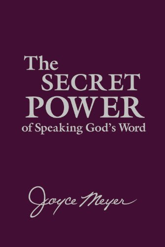 The Secret Power of Speaking Gods Word Joyce Meyer