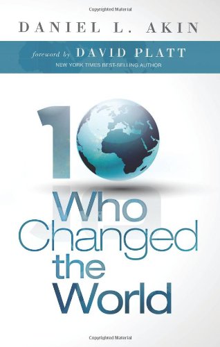 Ten Who Changed the World [Paperback] Akin, Dr Daniel L and Platt, David