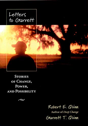 Letters to Garrett: Stories of Change, Power and Possibility [Paperback] Quinn, Robert E and Quinn, Garrett T