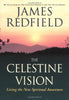 The Celestine Vision: Living the New Spiritual Awareness Redfield, James