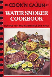 Cook'n Ca'jun Water Smoker Cookbook
