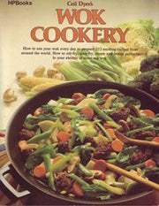 Wok Cookery : How to Use Your Wok Every Day to Stir-fry, Deep-fry, Steam, and Braise
