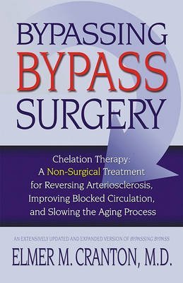 Bypassing Bypass Surgery : Chelation Therapy - a Non-Surgical Treatment(Paperback) - 2003 Edition
