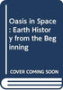 Oasis in Space: Earth History from the Beginning Cloud, Preston