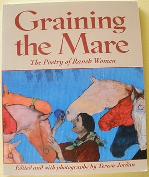 Graining the Mare: The Poetry of Ranch Women Jordan, Teresa