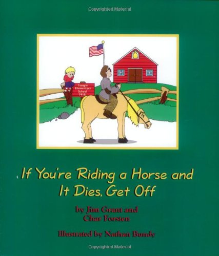 If Youre Riding a Horse and It Dies, Get Off Jim Grant and Char Forsten