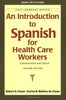 An Introduction to Spanish for Health Care Workers: Communication and Culture Second Edition Robert O Chase and Clarisa B Medina De Chase