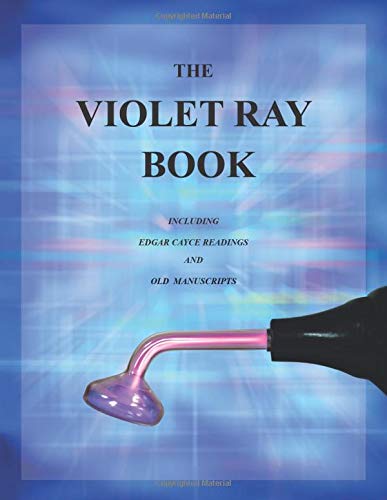 The Violet Ray Book: Including Edgar Cayce Readings and Old Manuscripts [Paperback] Baar MS, ND, Bruce