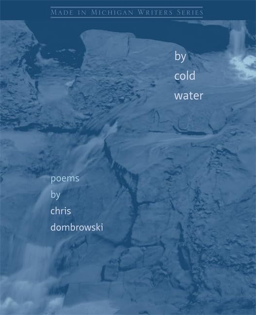 By Cold Water Made in Michigan Writer Series [Paperback] Dombrowski, Chris