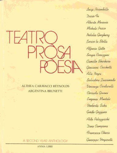 Teatro, Prosa, Poesia: A Second Year Anthology Italian Edition Althea Caravacci Reynolds and Argentina Brunetti