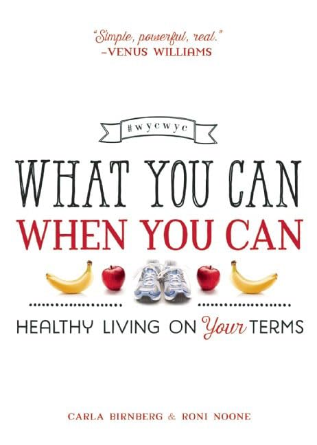 What You Can When You Can: Healthy Living on Your Terms [Paperback] Birnberg, Carla and Noone, Roni