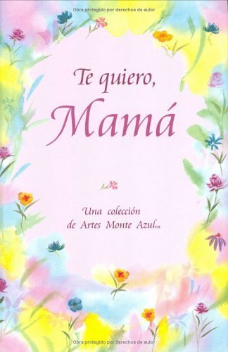 Te Quiero, MamaI Love You Mom Spanish Edition Morris, Gary