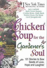 Chicken Soup for the Gardeners Soul [Paperback] Cynthia Brian Canfield, Jack and Mark Victor Hansen, Marion Owen, Cindy Buck, Carol Sturgulewski, Pa