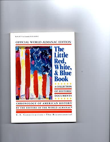 The Little Red, White, and Blue Book: A Collection of Historic Documents Chronology of American World Almanac Publications