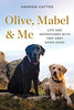 Olive, Mabel  Me: Life and Adventures with Two Very Good Dogs [Hardcover] Cotter, Andrew