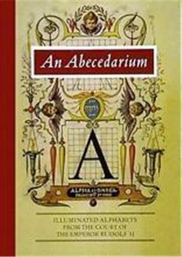 Mira Calligraphiae Monumenta: Illuminated Alphabets from the Library of Emperor Rudolf II: An Abecedarium Hendrix, Lee and VignauWilberg, Thea