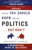 What You Should Know About PoliticsBut Dont: A Nonpartisan Guide to the Issues Conrad, Jessamyn