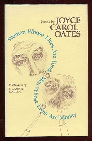 Women Whose Lives Are Food, Men Whose Lives Are Money: Poems Oates, Joyce Carol