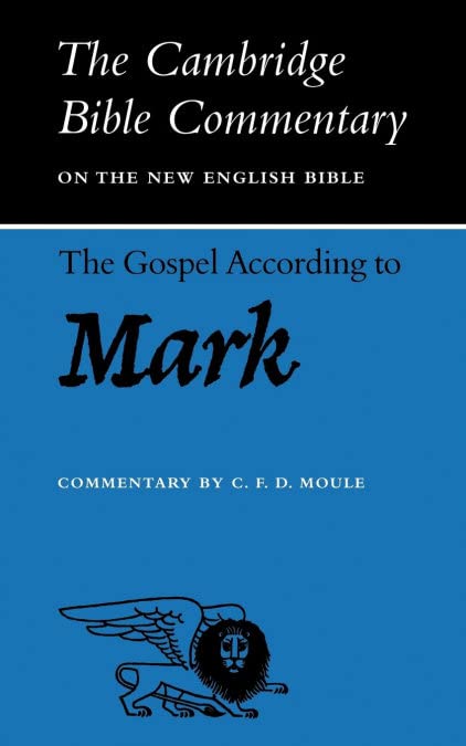 The Gospel according to Mark Cambridge Bible Commentaries on the New Testament [Paperback] Moule, C F D