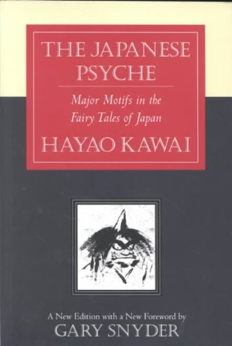 Japanese Psyche: Major Motifs in the Fairy Tales of Japan Kawai, Hayao