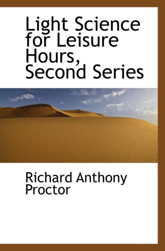 Light Science for Leisure Hours, Second Series [Paperback] Proctor, Richard Anthony