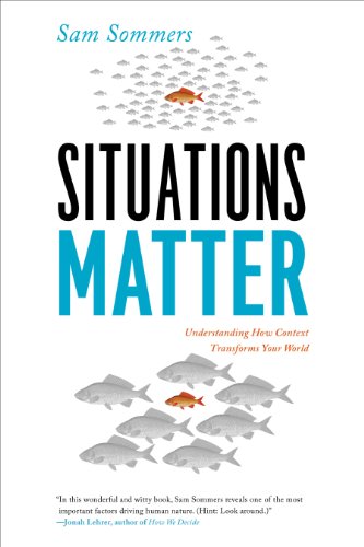 Situations Matter: Understanding How Context Transforms Your World [Hardcover] Sommers, Sam