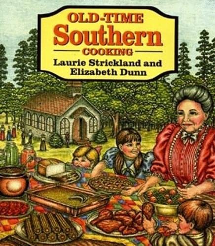 OldTime Southern Cooking [Paperback] Laurie Strickland and Elizabeth Dunn