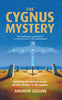 The Cygnus Mystery: Unlocking the Ancient Secret of Lifes Origins in the Cosmos Collins, Andrew
