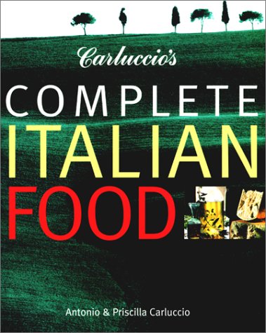 Carluccios Complete Italian Food Carluccio, Antonio; Carluccio, Priscilla; Moireau, Fabrice and Martin, Andre