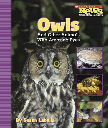 Owls And Other Animals With Amazing Eyes Scholastic News Nonfiction Readers Labella, Susan