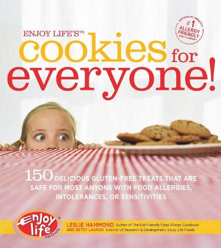 Enjoy Lifes Cookies for Everyone: 150 Delicious GlutenFree Treats that are Safe for Most Anyone with Food Allergies, Intolerances, and Sensitivities Hammond, Leslie and Laakso, Betsy