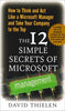 The 12 Simple Secrets of Microsoft Management: How to Think and Act Like a Microsoft Manager and Take Your Company to the Top Thielen, David