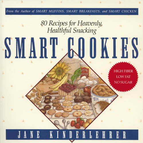 Smart Cookies: 80 Recipes for Heavenly, Healthful Snacking Jane Kinderlehrer Smart Food Series Kinderlehrer, Jane and Martinot, Claude