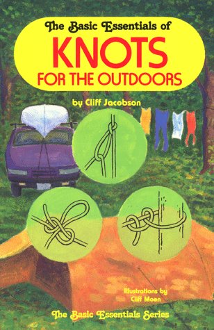 The Basic Essentials of Knots for the Outdoors Jacobson, Cliff
