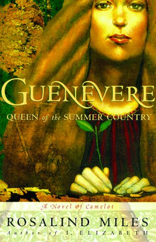 Guenevere, Queen of the Summer Country Guenevere Novels Miles, Rosalind