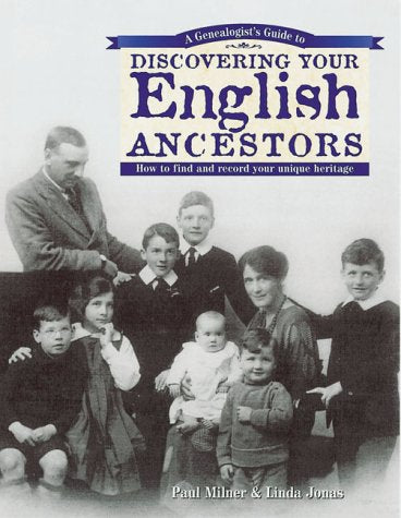 A Genealogists Guide to Discovering Your English Ancestors: How to Find and Record Your Unique Heritage Milner, Paul and Jonas, Linda