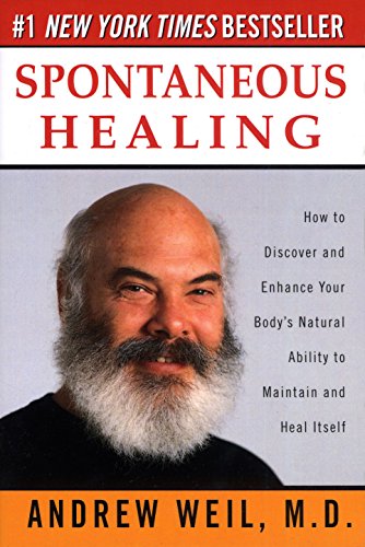 Spontaneous Healing: How to Discover and Enhance Your Bodys Natural Ability to Maintain and Heal Itself [Paperback] Andrew Weil