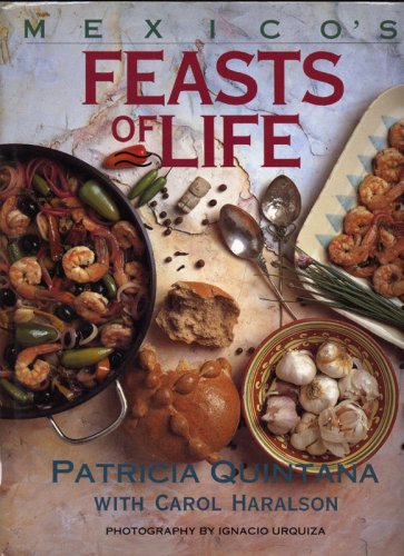 Mexicos Feasts of Life Quintana, Patricia