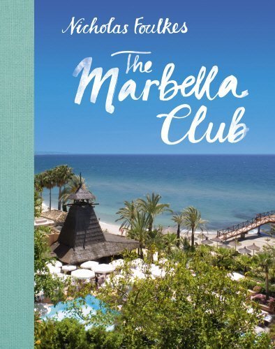 Marbella Club by Nicholas Foulkes 20141201 [Hardcover] Nick Foulkes