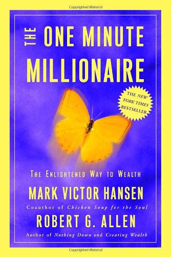 The One Minute Millionaire: The Enlightened Way to Wealth Hansen, Mark Victor and Allen, Robert G