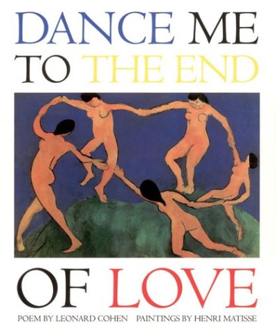 Dance Me To The End Of Love Matisse, Henry; Sunshine, Linda; Cohen, Leonard and Matisse, Henri