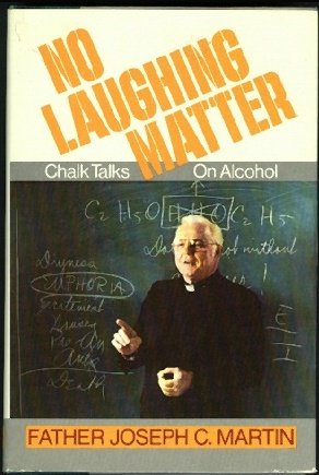 No Laughing Matter: Chalk Talks on Alcohol Martin, Joseph C