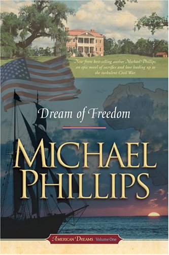Dream of Freedom American Dreams, Book 1 Michael Phillips