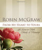 From My Heart to Yours: Life Lessons on Faith, Family,  Friendship Mcgraw, Robin