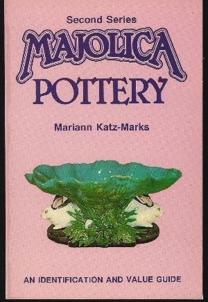 Majolica Pottery: An Identification and Value GuideSecond Series KatzMarks, Mariann
