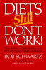 Diets Still Dont Work Schwartz, Bob