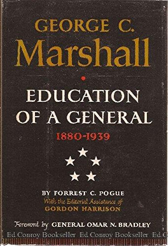 George C Marshall, Vol 1: Education of a General, 18801939 Pogue, Forrest C and Harrison, Gordon