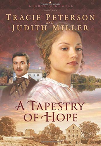 A Tapestry of Hope Lights of Lowell Series 1 [Paperback] Tracie Peterson and Judith McCoy Miller